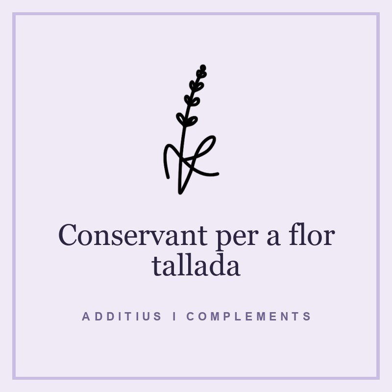 Conservant per a flor tallada